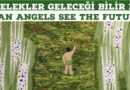 MELEKLER GELECEĞİ BİLİR /// Angels known the future.